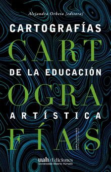 Cartografas de la educacin artstica.  Alejandra Orbeta