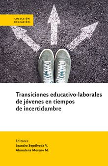 Transiciones educativas de jvenes en tiempos de incertidumbre.  Almudena Moreno