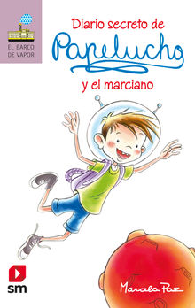 Diario secreto de Papelucho y el marciano.  Marcela Paz