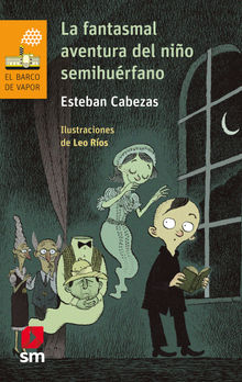 La fantasmal aventura del nio semihurfano.  Esteban Cabezas