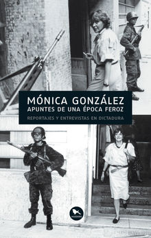 Apuntes de una poca feroz.  Mnica Gonzlez