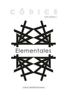 Cdice Volumen I: Elementales.  Jorge Andrs Bosaans