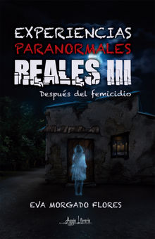 Experiencias paranormales reales III.  Eva Morgado Flores