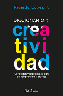 Diccionario de la creatividad.  Ricardo Lpez Prez