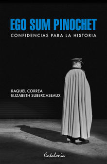 Ego sum Pinochet.  Elizabeth Subercaseaux