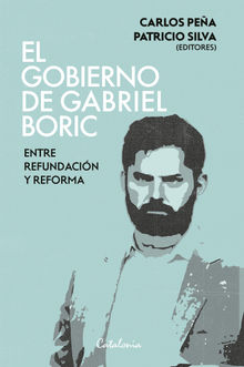 El gobierno de Gabriel Boric.  Patricio Silva