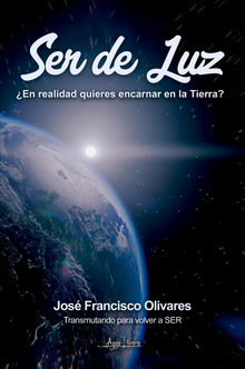 Ser de Luz.  Jos Francisco Olivares