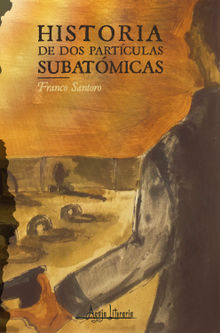 Historia de dos partculas subatmicas.  Franco Santoro