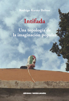 Intifada.  Rodrigo Karmy Bolton