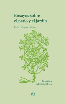 Ensayos sobre el patio y el jardn.  Sebastin Schoennenbeck