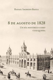 8 de agosto de 1828.  Rafael Sagredo Beza