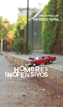 Hombres Inofensivos.  Patricio Tapia