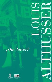 Qu hacer?.  Louis Althusser