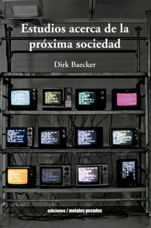 Estudios acerca de la prxima sociedad.  Dirk Baecker