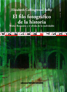 El filo fotogrfico de la historia.  Elizabeth Collingwood-Selby