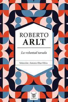 La voluntad tarada.  Roberto Arlt