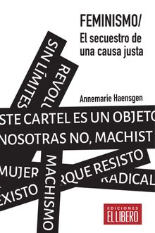 Feminismo. El secuestro de una causa justa.  Annemarie Haensgen