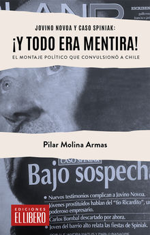 Jovino Novoa y Caso Spiniak: Y todo era mentira!.  Pilar Molina