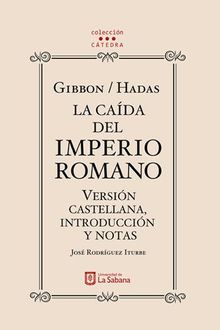 Gibbon/Hadas. La cada del Imperio Romano. Versin castellana, introduccin y notas.  Jos Rodrguez Iturbe