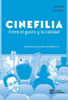 Cinefilia: entre el gusto y la calidad.  Jernimo Len Rivera Betancur