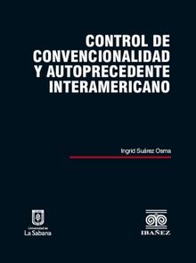 Control de convencionalidad y autoprecedente interamericano.  Ingrid Surez Osma