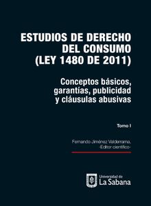 Estudios de derecho del consumo (Ley 1480 de 2011). Tomo I.  Fernando Jimnez Valderrama