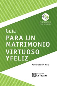 Gua para un matrimonio virtuoso y feliz.  Marina Echeverri-Hoyos