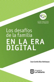 Los desafos de la familia en la era digital.  Juan Camilo Daz-Bohrquez