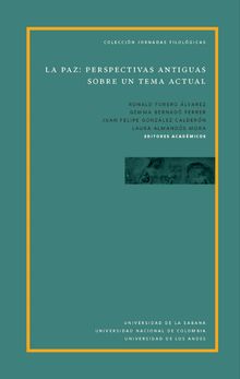 La paz : perspectivas antiguas sobre un tema actual.  Juan Felipe Gonzlez Caldern