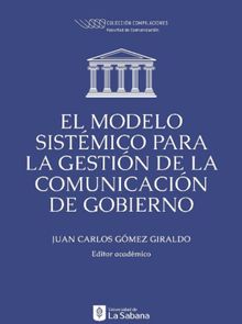 El modelo sistmico para la gestin de comunicacin de gobierno.  Varios Autores