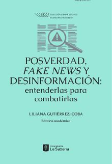 Posverdad, fake news y desinformacin: entenderlas para combatirlas.  Liliana Gutirrez Coba