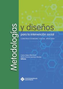 Metodologas y diseos para la intervencin social: Construccionismo Social Aplicado.  Carlos Felipe Villar-Guhl