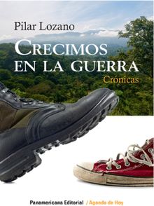 Crecimos en la guerra.  Pilar Lozano