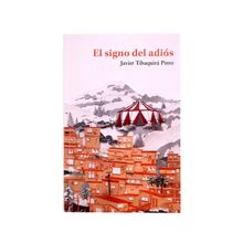 El signo del adis.  Javier Tibaquir Pinto