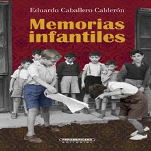 Memorias infantiles.  Eduardo Caballero Caldern