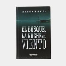 El bosque, la noche y el viento.  Antonio Malpica Maury