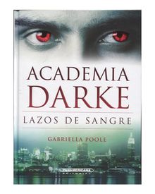 Academia Darke. Lazos de sangre.  Gabriella Poole