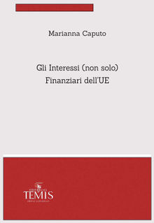 Gli Interessi (non solo) Finanziari dellUE.  Marianna Caputo
