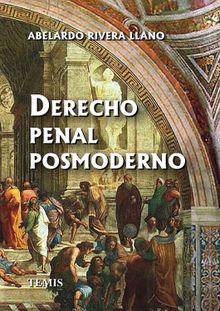 Derecho penal posmoderno.  Abelardo Rivera Llano