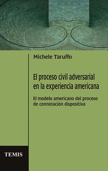 El proceso civil adversarial en la experiencia americana.  Michele Taruffo