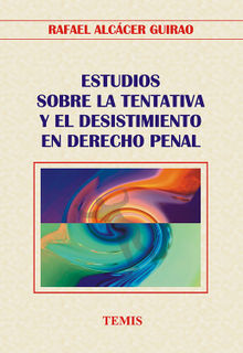 Estudios sobre la tentativa y el desistimiento en derecho penal.  Rafael Alccer Guirao