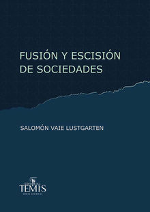 Fusin y escisin de sociedades.  Salomn Vaie Lustgarten