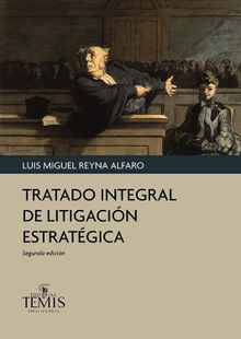 Tratado integral de litigacin estratgica.  Luis Miguel Reyna Alfaro