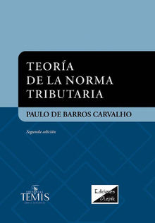 Teora de la norma tributaria.  Paulo Barros De Carvalho