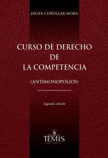 Curso de derecho de la competencia.  Javier Cortzar Mora