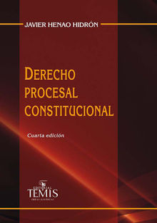 Derecho procesal constitucional.  Javier Henao Hidrn