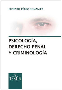 Psicologa, derecho penal y criminologa.  Ernesto Prez Gonzlez