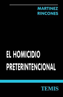 El homicidio preterintencional.  Jos Martnez Rincones