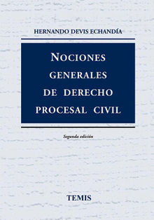 Nociones generales de derecho procesal civil.  Hernando Devis Echanda