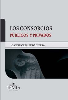 Los consorcios pblicos y privados.  Caballero Sierra Gaspar